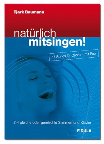 natürlich mitsingen!: 17 Songs für Chöre - mit Pep