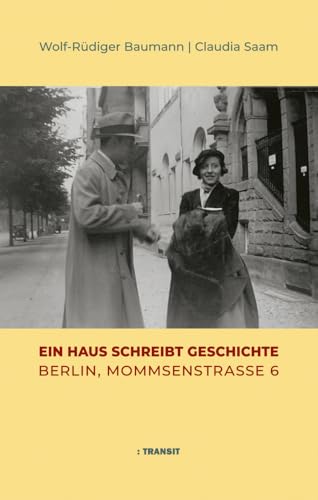 Ein Haus schreibt Geschichte: Berlin, Mommsenstraße 6 von Transit Buchverlag GmbH