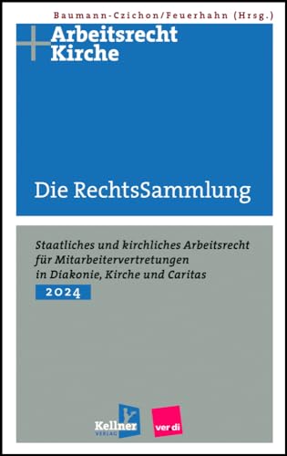 Die RechtsSammlung: Für Mitarbeitervertretungen in Kirche, Diakonie und Caritas Die RechtsSammlung: Für Mitarbeitervertretungen in Kirche, Diakonie und Caritas