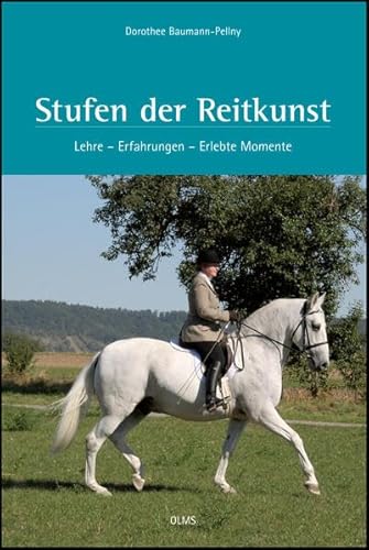 Stufen der Reitkunst: Lehre - Erfahrungen - Erlebte Momente (Documenta Hippologica)