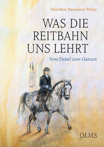 Was die Reitbahn uns lehrt: Vom Detail zum Ganzen (Documenta Hippologica)
