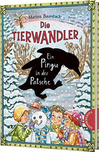 Die Tierwandler 8: Ein Pingu in der Patsche: Magische Abenteuergeschichte für Kinder ab 8 Jahren (8) von Thienemann-Esslinger Verlag GmbH