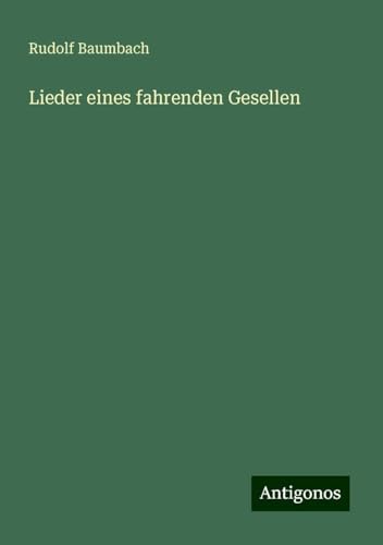 Lieder eines fahrenden Gesellen von Antigonos Verlag