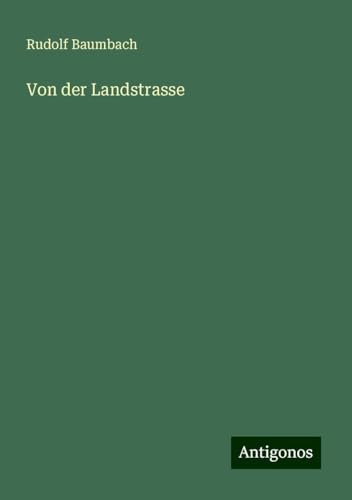Von der Landstrasse von Antigonos Verlag