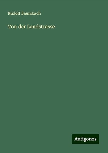 Von der Landstrasse von Antigonos Verlag