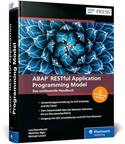 ABAP RESTful Application Programming Model: Moderne Anwendungsentwicklung für SAP S/4HANA und die Cloud mit RAP (SAP PRESS) von SAP Press