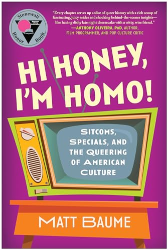 Hi Honey, I'm Homo!: Sitcoms, Specials, and the Queering of American Culture von Smart Pop