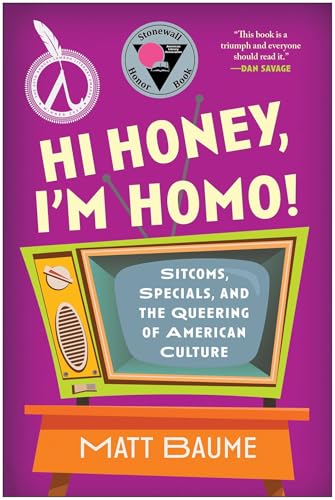 Hi Honey, I'm Homo!: Sitcoms, Specials, and the Queering of American Culture von Smart Pop