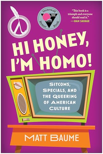 Hi Honey, I'm Homo!: Sitcoms, Specials, and the Queering of American Culture