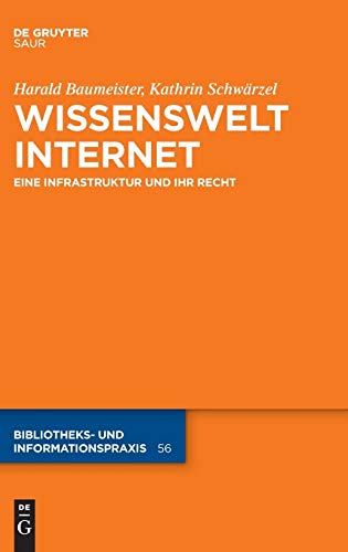 Wissenswelt Internet: Eine Infrastruktur und ihr Recht (Bibliotheks- und Informationspraxis, 56, Band 56) von K.G. Saur Verlag