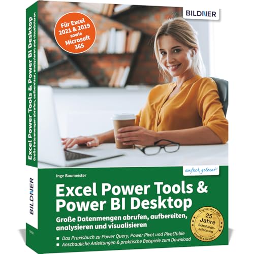 Excel Power Tools & Power BI Desktop: Große Datenmengen abrufen, aufbereiten, analysieren und visualisieren - Für Excel 2021 & 2019 sowie Microsoft 365 von BILDNER Verlag