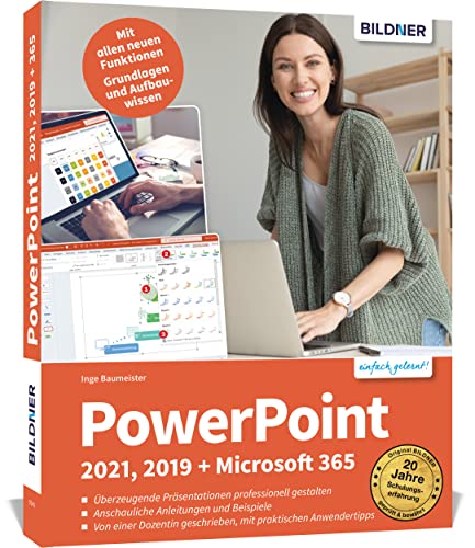 PowerPoint 2021, 2019 + Microsoft 365: Schritt für Schritt zum Profi! Für Einsteiger und Fortgeschrittene - leicht verständlich, mit vielen Beispielen!
