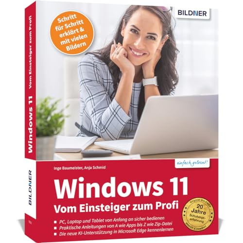 Windows 11 - Vom Einsteiger zum Profi: Das umfassende Lernbuch und Nachschlagewerk komplett in Farbe von BILDNER Verlag