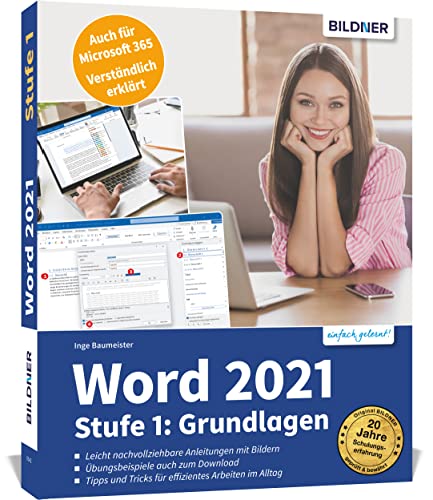 Word 2021 - Stufe 1: Grundlagen: Die leicht verständliche Schritt-für-Schritt-Anleitung für Einsteiger - auch für Senioren! Für die Version 365 geeignet!