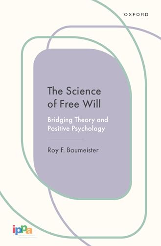 The Science of Free Will: Bridging Theory and Positive Psychology (Cornerstones in Positive Psychology) von Oxford University Press Inc
