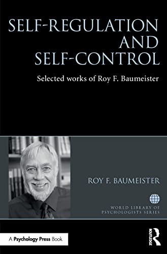 Self-Regulation and Self-Control: Selected Works of Roy F. Baumeister (World Library of Psychologists) von Routledge