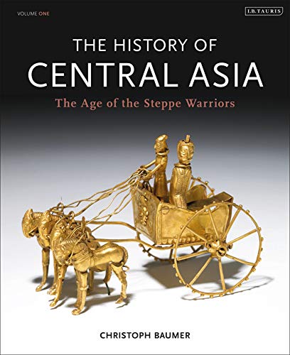 The History of Central Asia: The Age of the Steppe Warriors (Volume 1)