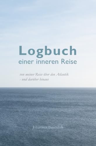 Logbuch einer inneren Reise: Von meiner Reise über den Atlantik - und darüber hinaus: Von meiner Reise über den Atlantik - und darüber hinaus.DE von epubli