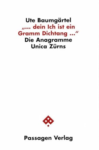 Dein Ich ist ein Gramm Dichtang. Die Anagramme Unica Zürns
