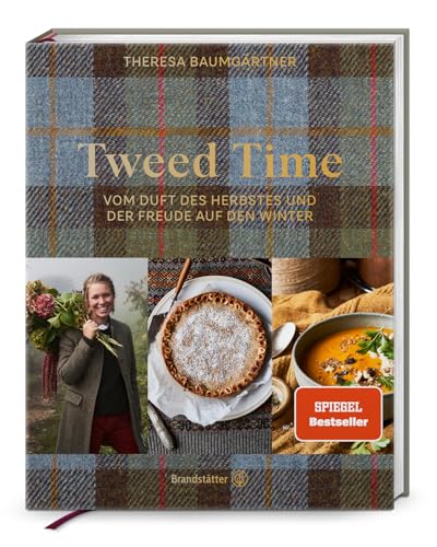 Tweed Time: Vom Duft des Herbstes und der Freude auf den Winter. Theresas wärmende Wohlfühlgerichte, zauberhafte Dekoideen und herbstliche Bastelanleitungen aus Schottland von Brandstätter Verlag