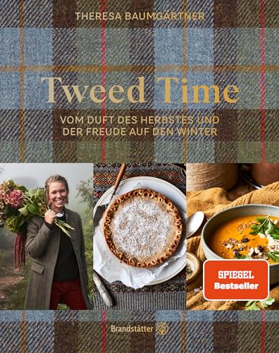 Tweed Time: Vom Duft des Herbstes und der Freude auf den Winter. Theresas wärmende Wohlfühlgerichte, zauberhafte Dekoideen und herbstliche Bastelanleitungen aus Schottland