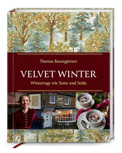 Velvet Winter. Wintertage wie Samt und Seide: Theresa Baumgärtners Winterreise in die romantischen Cotswolds & Oxford – Rezepte, Dekoideen, Geschenkpapier und stimmungsvolle Winter-Playlist inklusive Velvet Winter. Wintertage wie Samt und Seide: Theresa Baumgärtners Winterreise in die romantischen Cotswolds & Oxford – Rezepte, Dekoideen, Geschenkpapier und stimmungsvolle Winter-Playlist inklusive