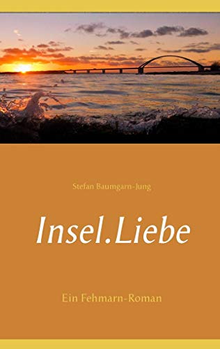 Insel.Liebe: Ein Fehmarn-Roman von Books on Demand GmbH