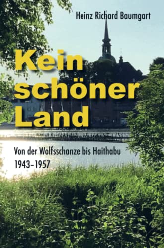 Kein schöner Land: von der Wolfsschanze nach Haithabu
