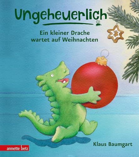 Ungeheuerlich - Ein kleiner Drache wartet auf Weihnachten: Bilderbuch von Betz, Annette