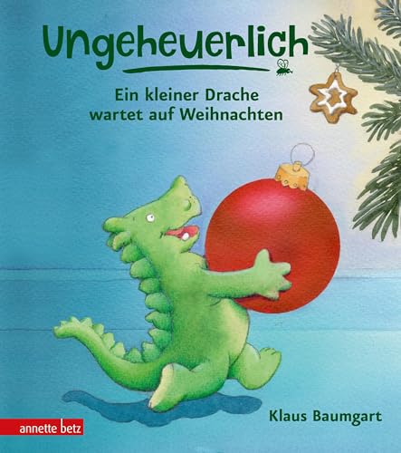Ungeheuerlich - Ein kleiner Drache wartet auf Weihnachten (Ungeheuerlich, Bd.): Bilderbuch Ungeheuerlich - Ein kleiner Drache wartet auf Weihnachten (Ungeheuerlich, Bd.): Bilderbuch