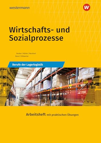 Wirtschafts- und Sozialprozesse: Berufe der Lagerlogistik Arbeitsheft