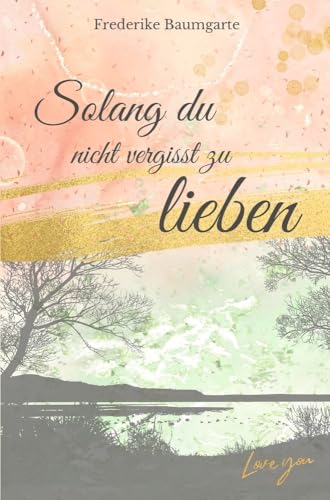 Solang du nicht vergisst zu lieben von tolino media