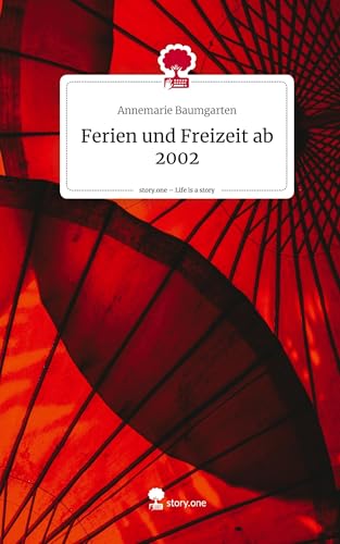 Ferien und Freizeit ab 2002. Life is a Story - story.one von story.one publishing