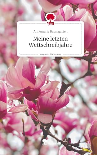 Meine letzten Wettschreibjahre. Life is a Story - story.one von story.one publishing