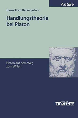 Handlungstheorie bei Platon. Platon auf dem Weg zum Willen. M&P Schriftenreihe für Wissenschaft und Forschung (M & P Schriftenreihe Fur Wissenschaft Und Forschung) von J.B. Metzler