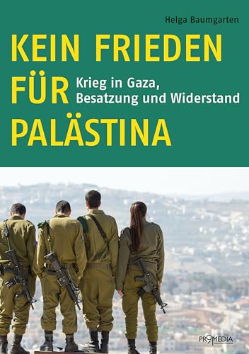 Kein Frieden für Palästina: Krieg in Gaza, Besatzung und Widerstand von Promedia Verlagsges. Mbh