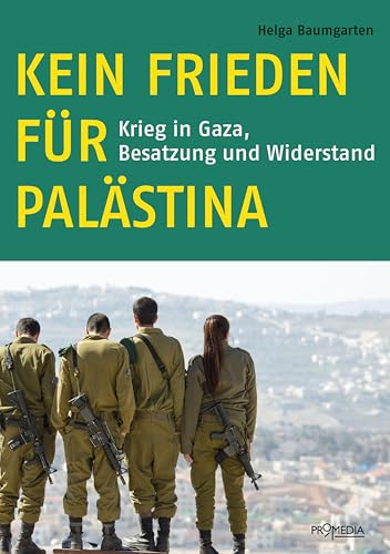 Kein Frieden für Palästina: Krieg in Gaza, Besatzung und Widerstand von Promedia Verlagsges. Mbh