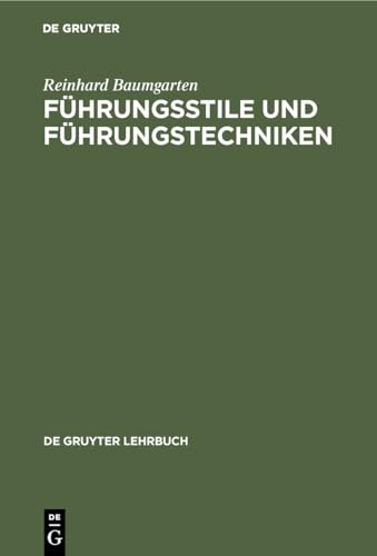 Führungsstile und Führungstechniken (De Gruyter Lehrbuch) von de Gruyter