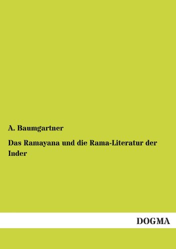 Das Ramayana und die Rama-Literatur der Inder: Eine literaturgeschichtliche Skizze von Dogma