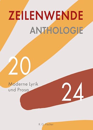 Zeilenwende. Anthologie 2024: Moderne Lyrik und Prosa von R.G.Fischer Verlag GmbH