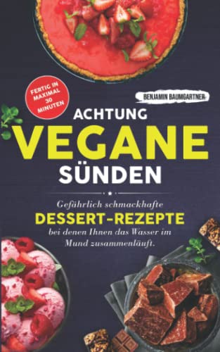 Achtung, VEGANE Sünden: Gefährlich schmackhafte Dessert-Rezepte, bei denen Ihnen das Wasser im Mund zusammenläuft. Fertig in maximal 30 Minuten Achtung, VEGANE Sünden: Gefährlich schmackhafte Dessert-Rezepte, bei denen Ihnen das Wasser im Mund zusammenläuft. Fertig in maximal 30 Minuten