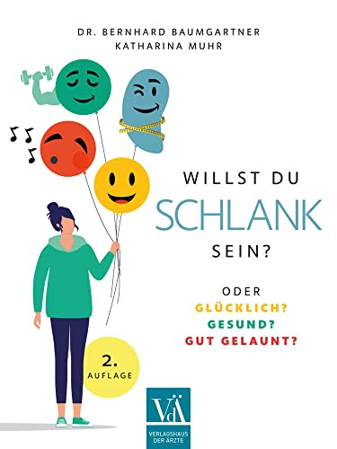 Willst du schlank sein: oder glücklich? gesund? gut gelaunt? von Verlagshaus der Ärzte