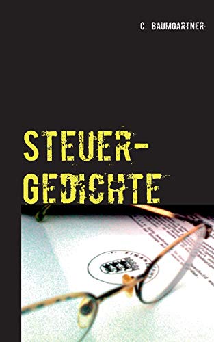 Steuer-Gedichte: Humor ist, wenn man`s trotzdem macht!