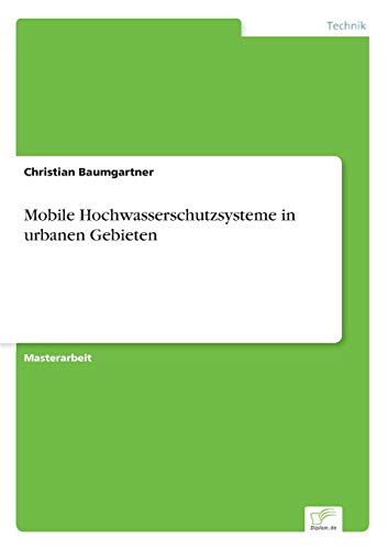 Mobile Hochwasserschutzsysteme in urbanen Gebieten von Diplomica Verlag