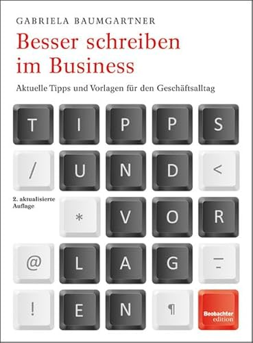 Besser schreiben im Business: Aktuelle Tipps und Vorlagen für den Geschäftsalltag