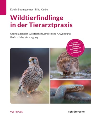 Wildtierfindlinge in der Tierarztpraxis: Grundlagen der Wildtierhilfe, praktische Anwendung, tierärztliche Versorgung (Vetpraxis) von Schlütersche