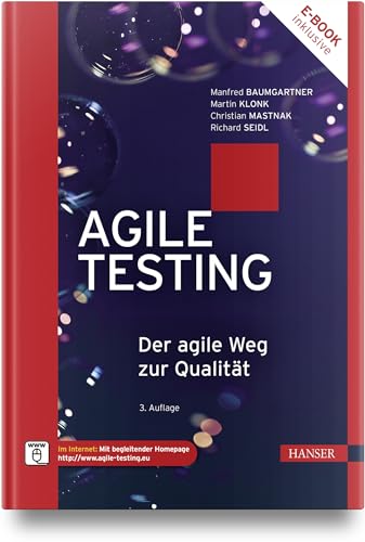 Agile Testing: Der agile Weg zur Qualität von Carl Hanser Verlag GmbH & Co. KG