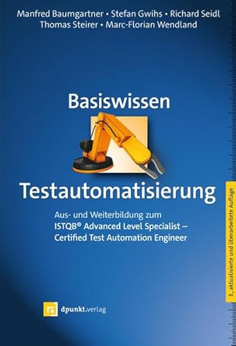 Basiswissen Testautomatisierung: Aus- und Weiterbildung zum ISTQB® Advanced Level Specialist – Certified Test Automation Engineer von dpunkt