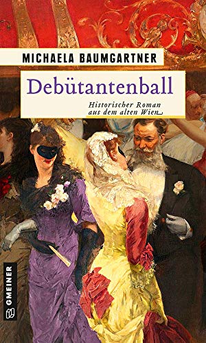Debütantenball: Historischer Roman aus dem alten Wien (Adelstöchter Sophie und Fanny Wohlleben) von Gmeiner Verlag