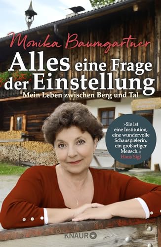 Alles eine Frage der Einstellung: Mein Leben zwischen Berg und Tal | Die Autobiografie der beliebten Volksschauspielerin aus "Der Bergdoktor"
